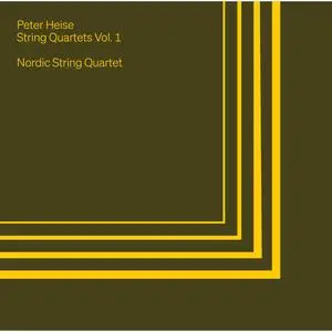 Nordic String Quartet - Peter Heise: String Quartets Vol. 1 (2023)