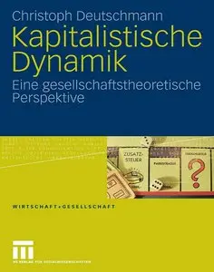 Kapitalistische Dynamik: Eine gesellschaftstheoretische Perspektive