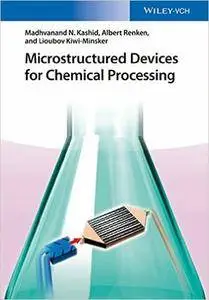 Microstructured Devices for Chemical Processing (Repost)