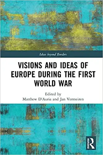 Visions and Ideas of Europe during the First World War
