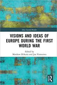 Visions and Ideas of Europe during the First World War