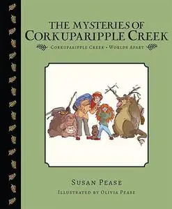 «The Mysteries of Corkuparipple Creek» by Susan Pease