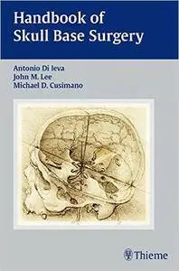 Antonio Di Ieva, John Lee - Handbook of Skull Base Surgery