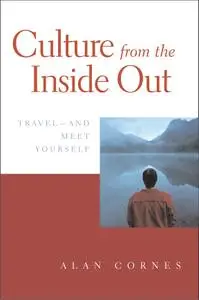 Culture from the Inside Out: Travel and Meet Yourself (repost)