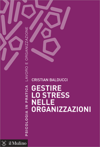 Gestire lo stress nelle organizzazioni - Cristian Balducci