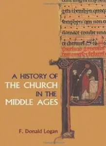 A History of the Church in the Middle Ages by F Donald Logan [Repost] 