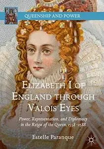 Elizabeth I of England through Valois Eyes