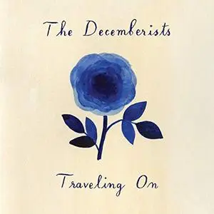 The Decemberists - Traveling On (2018) [Official Digital Download]