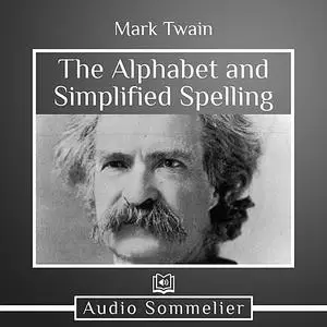 «The Alphabet and Simplified Spelling» by Mark Twain