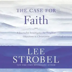 «The Case for Faith» by Lee Strobel