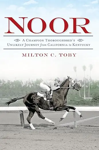 Noor:: A Champion Thoroughbred's Unlikely Journey From California to Kentucky