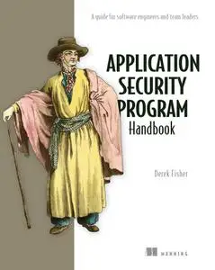 Application Security Program Handbook: A guide for software engineers and team leaders