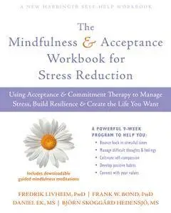The Mindfulness and Acceptance Workbook for Stress Reduction: Using Acceptance and Commitment Therapy..., Workbook Edition