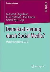 Demokratisierung durch Social Media?: Mediensymposium 2012