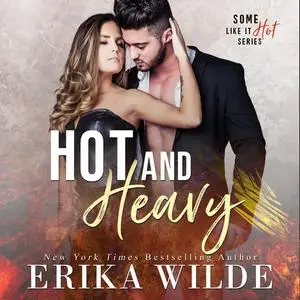 «Hot and Heavy» by Erika Wilde