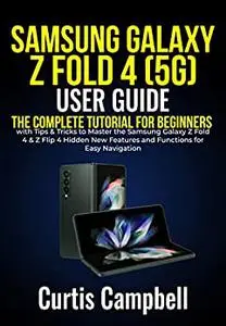 Samsung Galaxy Z Fold 4 (5G) User Guide: The Complete Tutorial for Beginners