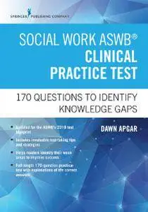 Social Work ASWB Clinical Practice Test: 170 Questions to Identify Knowledge Gaps