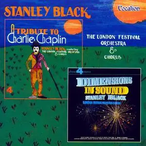 Stanley Black, The London Festival Orchestra & Chorus - Dimensions in Sound (1968) & A Tribute to Charlie Chaplin (1972) [2005]