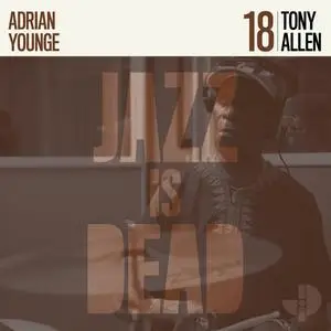 Tony Allen, Adrian Younge & Ali Shaheed Muhammad - JID018: Tony Allen (2023)