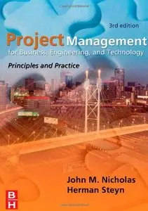 Project management for business, engineering, and technology: principles and practice, by John Nicholas