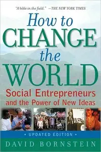 How to Change the World: Social Entrepreneurs and the Power of New Ideas, Updated Edition (repost)