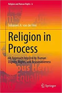 Religion in Process: An Approach Inspired by Human Dignity, Rights, and Reasonableness