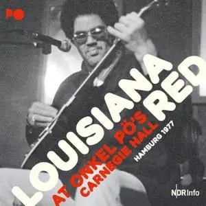 Louisiana Red - At Onkel PÖ's Carnegie Hall, Hamburg 1977 (2019)
