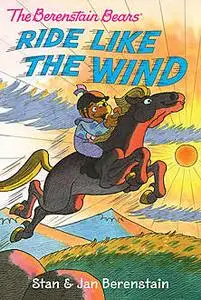 «The Berenstain Bears Chapter Book: Ride Like the Wind» by Jan Berenstain, Stan