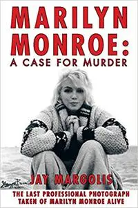 Marilyn Monroe: A Case for Murder