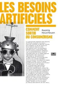 Razmig Keucheyan, "Les besoins artificiels : Comment sortir du consumérisme"