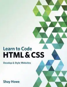 Learn to Code HTML and CSS: Develop and Style Websites