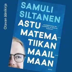 «Astu matematiikan maailmaan» by Samuli Siltanen