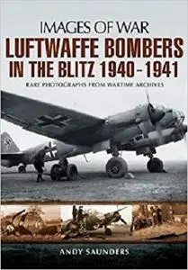 Luftwaffe Bombers in the Blitz 1940-1941 (Images of War)