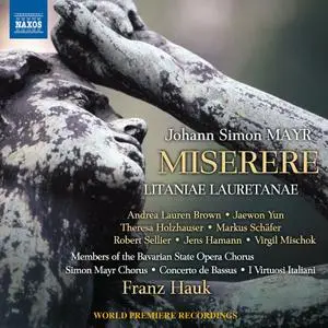 Franz Hauk, Simon Mayr Choir, Concerto de Bassus - Johann Simon Mayr: Miserere & Litaniae lauretanae (2017)