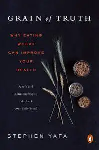 Grain of Truth: Why Eating Wheat Can Improve Your Health