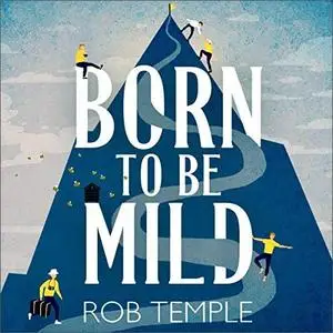 Born to Be Mild: Adventures for the Anxious [Audiobook]
