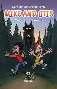 «Mike & Otis #1: Monster in the Woods» by Christian Kuntz, Kirstine Kuntz