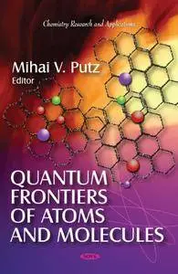 Quantum Frontiers of Atoms and Molecules