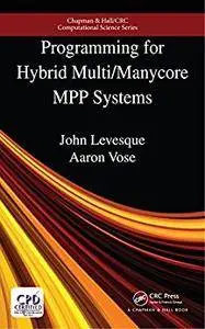 Programming for Hybrid Multi/Manycore MPP Systems (Chapman & Hall/CRC Computational Science)