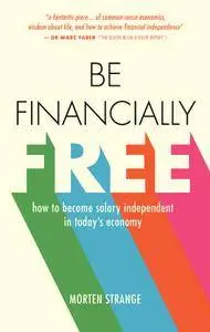 Be Financially Free: How to become salary independent in today’s economy