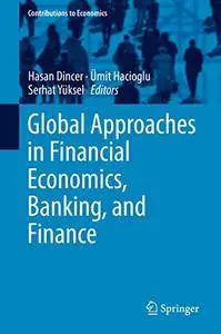 Global Approaches in Financial Economics, Banking, and Finance (Contributions to Economics)