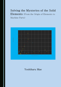 Solving the Mysteries of the Solid Elements (from the Origin of Elements to Machine Parts)