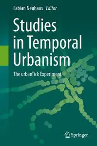 Studies in Temporal Urbanism: The urbanTick Experiment (Repost)