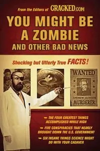 You Might Be a Zombie and Other Bad News: Shocking but Utterly True Facts (Repost)