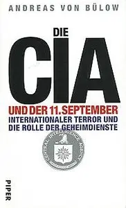 Die CIA und der 11. September. Internationaler Terror und die Rolle der Geheimdienste. by Andreas von Bülow
