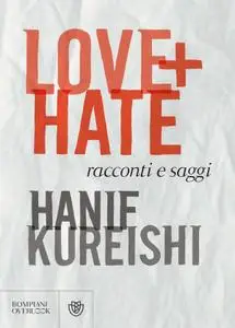 Hanif Kureishi - Love + Hate