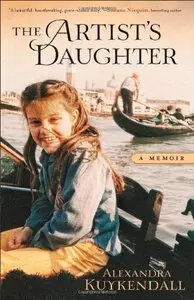 The Artist's Daughter: A Memoir by Alexandra Kuykendall [Repost]