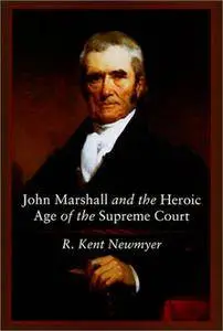 John Marshall and the Heroic Age of the Supreme Court (Southern Biography)