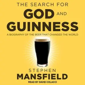 «The Search for God and Guinness» by Stephen Mansfield