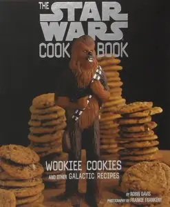 The Star Wars Cook Book: Wookiee Cookies and Other Galactic Recipes (Repost)